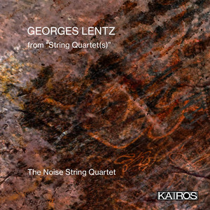 Georges Lentz: from “String Quartet(s)” Georges Lentz: from “String Quartet(s)”