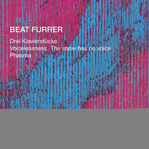 Furrer: 3 Klavierstücke, Voicelessness (The Snow Has No Voice) &amp; Phasma