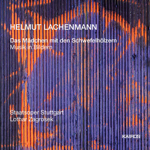 Helmut Lachenmann: Das Mädchen mit den Schwefelhölzern