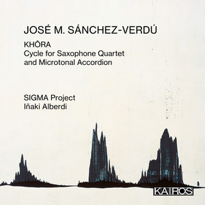José M. Sánchez-Verdú: KHÔRA. Cycle for Saxophone Quartet and Microtonal Accordion José M. Sánchez-Verdú: KHÔRA. Cycle for Saxophone Quartet and Microtonal Accordion