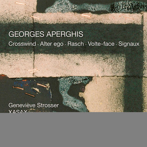 Georges Aperghis: Crosswind, Alter Ego, Rasch, Volte-face &amp; Signaux