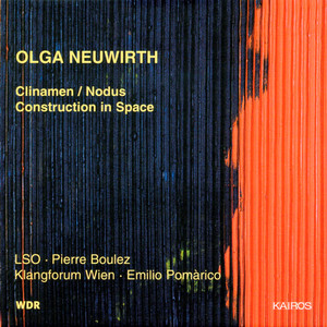 Olga Neuwirth: Clinamen/Nodus & Construction in Space Olga Neuwirth: Clinamen/Nodus & Construction in Space