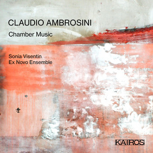 Claudio Ambrosini: Chamber Music Claudio Ambrosini: Chamber Music