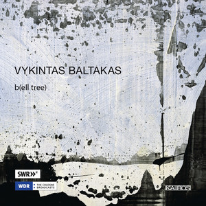 Vykintas Baltakas: b(ell tree) [0015004KAI]