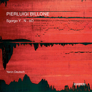 Pierluigi Billone: Sgorgo Y, N & Oo Pierluigi Billone: Sgorgo Y, N & Oo