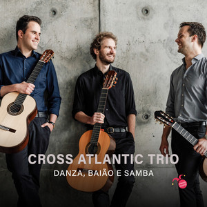 Cross Atlantic Trio: Danza, Baião e Samba
