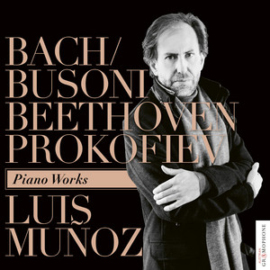 Bach/Busoni, Beethoven &amp; Prokofiev: Piano Works