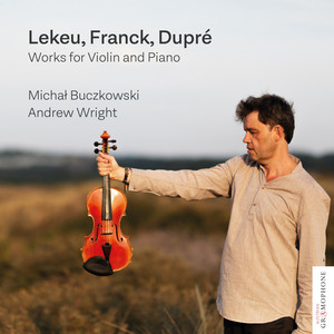 Lekeu, Franck, Dupré: Works for Violin and Piano