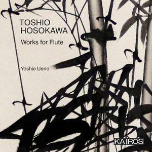Toshio Hosokawa: Works for Flute Toshio Hosokawa: Works for Flute