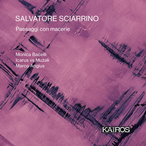 Salvatore Sciarrino: Paesaggi con Macerie Salvatore Sciarrino: Paesaggi con Macerie