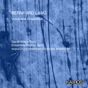 Bernhard Lang: Voice and Ensemble Bernhard Lang: Voice and Ensemble