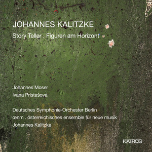 Johannes Kalitzke: Story Teller & Figuren am Horizont (0015038KAI) Johannes Kalitzke: Story Teller & Figuren am Horizont (0015038KAI)