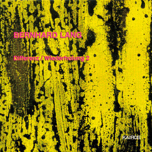 Bernhard Lang: Differenz / Wiederholung 2 Bernhard Lang: Differenz / Wiederholung 2