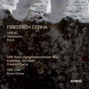 Cerha: Und du, Verzeichnis & Für K (0013182KAI) Cerha: Und du, Verzeichnis & Für K (0013182KAI)