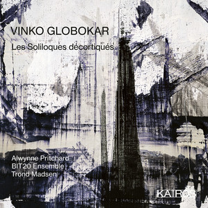 Vinko Globokar: Les Soliloques décordiqués Vinko Globokar: Les Soliloques décordiqués