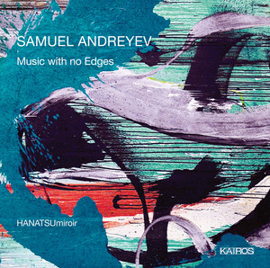 Samuel Andreyev: Music with No Edges Samuel Andreyev: Music with No Edges