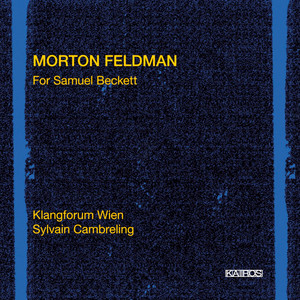 Morton Feldman: For Samuel Beckett Morton Feldman: For Samuel Beckett