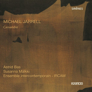 Michael Jarrell: Cassandre Michael Jarrell: Cassandre